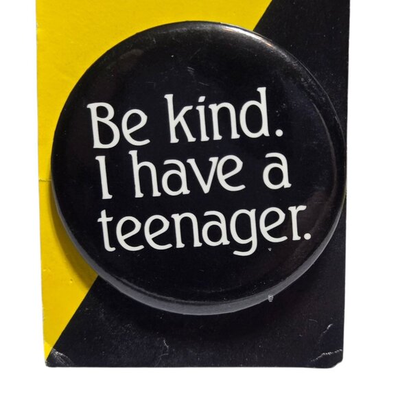 Be Kind I Have A Teenager Pinback Button Vintage Black and White NOS - Picture 5 of 10